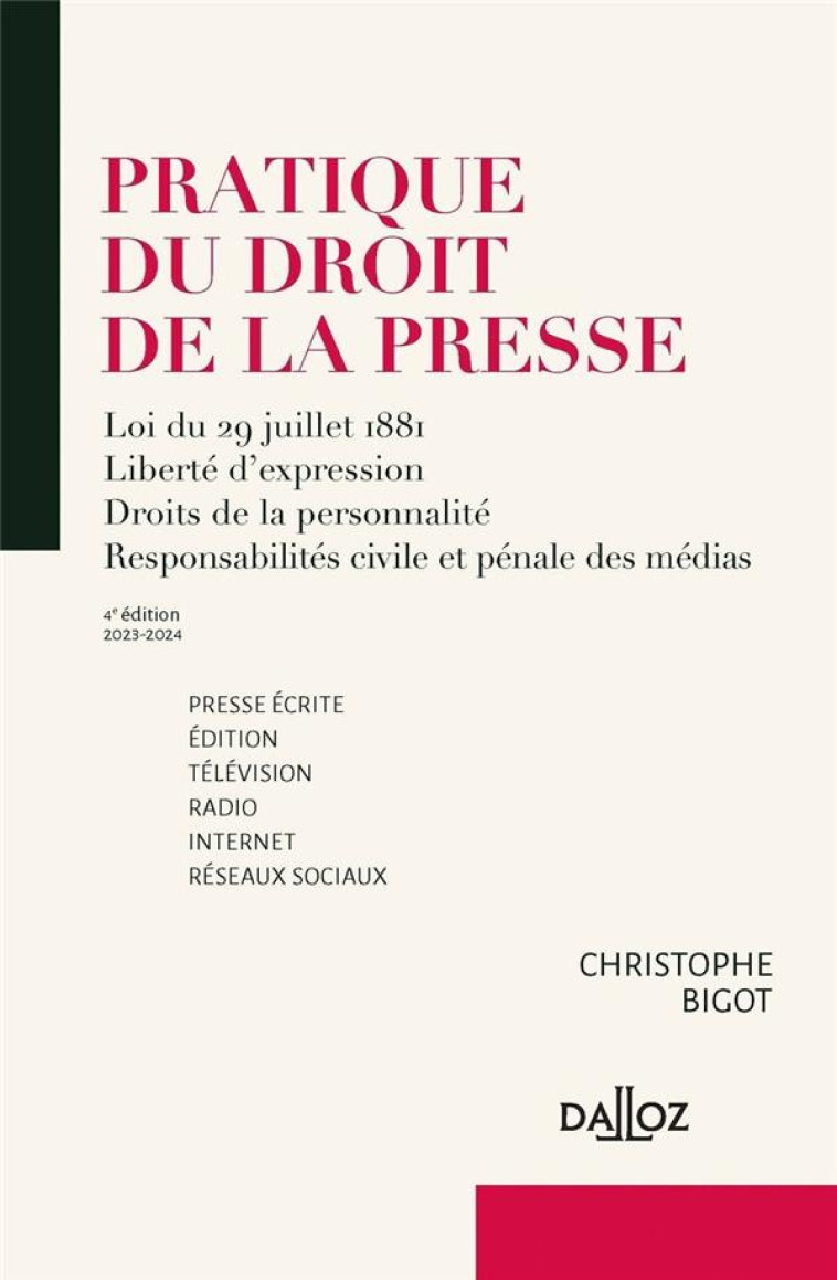 PRATIQUE DU DROIT DE LA PRESSE 2023/2024 - PRESSE ECRITE EDITION - TELEVISION - RADIO - INTERNET - P - BIGOT CHRISTOPHE - DALLOZ