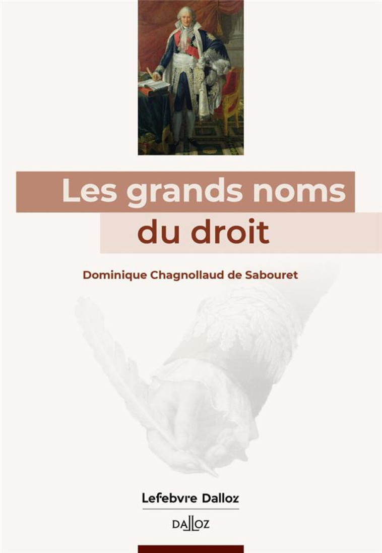 LES GRANDS NOMS DU DROIT - CHAGNOLLAUD DE SABOU - DALLOZ