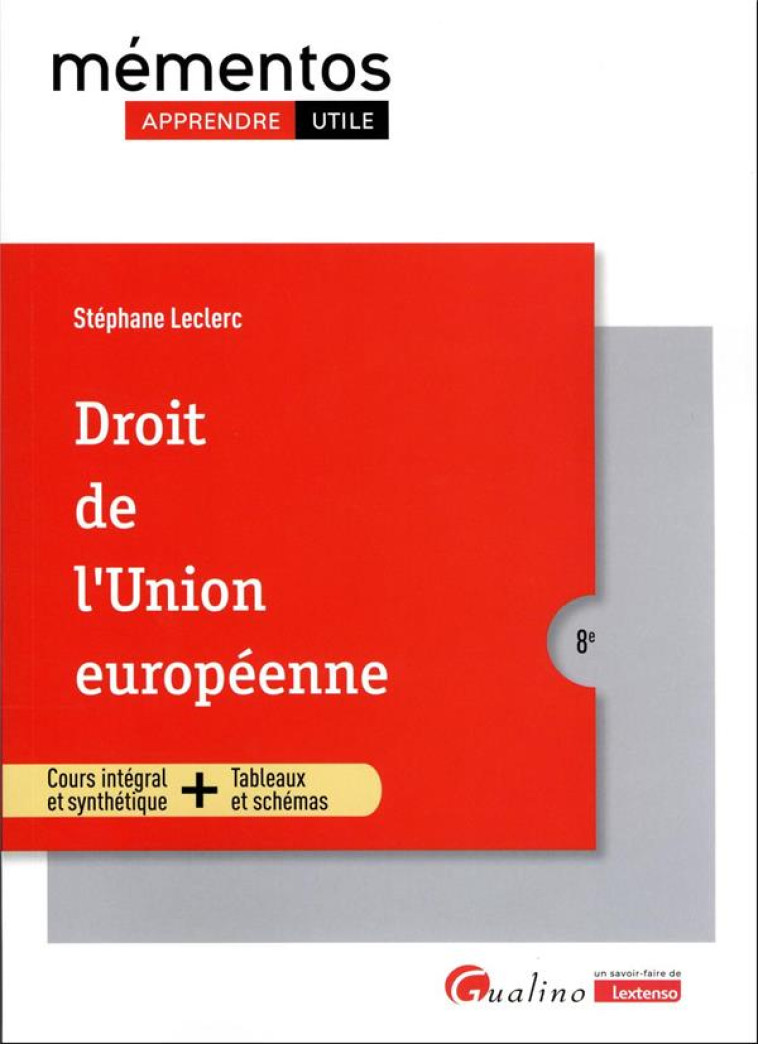 DROIT DE L-UNION EUROPEENNE - POUR CONNAITRE LE DROIT DE L-UNION EUROPEENNE APPLICABLE EN 2023 - LECLERC STEPHANE - GUALINO