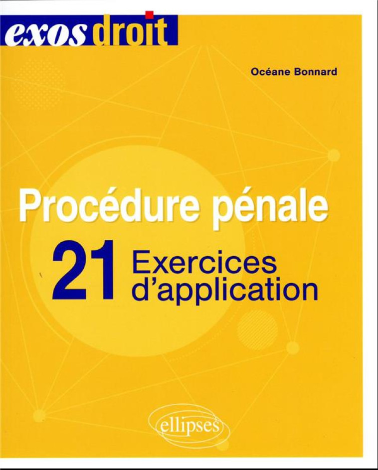 PROCEDURE PENALE - 21 EXERCICES D-APPLICATION - BONNARD OCEANE - ELLIPSES MARKET