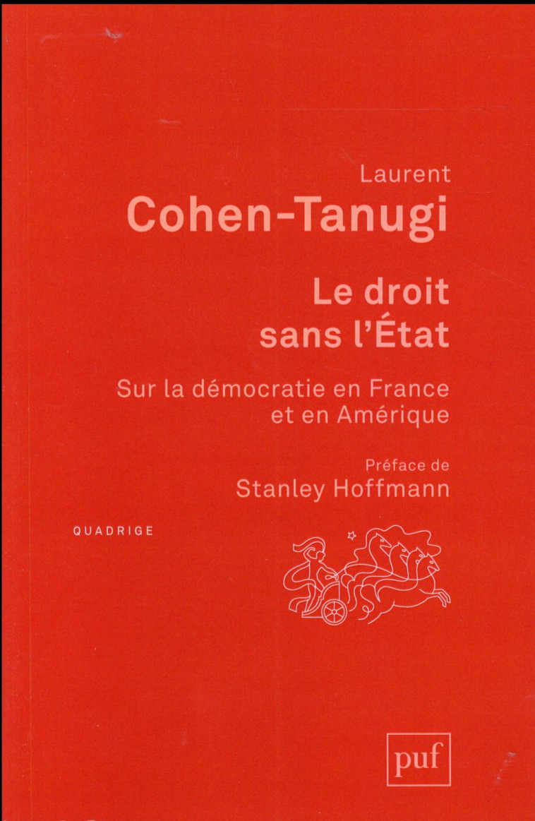 LE DROIT SANS L-ETAT - SUR LA DEMOCRATIE EN FRANCE ET EN AMERIQUE. PREFACE DE STANLEY HOFFMANN. POST - COHEN-TANUGI LAURENT - PUF