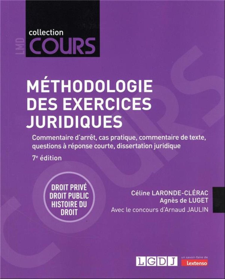 METHODOLOGIE DES EXERCICES JURIDIQUES - COMMENTAIRE D-ARRET, CAS PRATIQUE, COMMENTAIRE DE TEXTE, QUE - DE LUGET/JAULIN - LGDJ