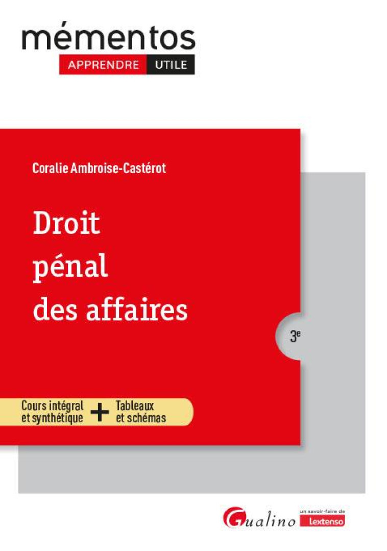 DROIT PENAL DES AFFAIRES - COURS INTEGRAL ET SYNTHETIQUE + TABLEAUX ET SCHEMAS - AMBROISE-CASTEROT C. - GUALINO