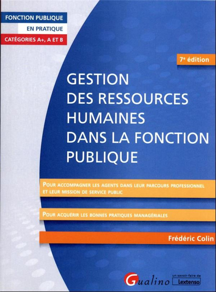 GESTION DES RESSOURCES HUMAINES DANS LA FONCTION PUBLIQUE - POUR ACCOMPAGNER LES AGENTS DANS LEUR PA - COLIN FREDERIC - GUALINO