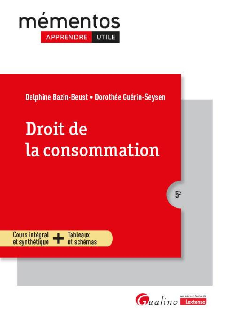 DROIT DE LA CONSOMMATION - COURS INTEGRAL ET SYNTHETIQUE + TABLEAUX ET SCHEMAS - BAZIN-BEUST - GUALINO