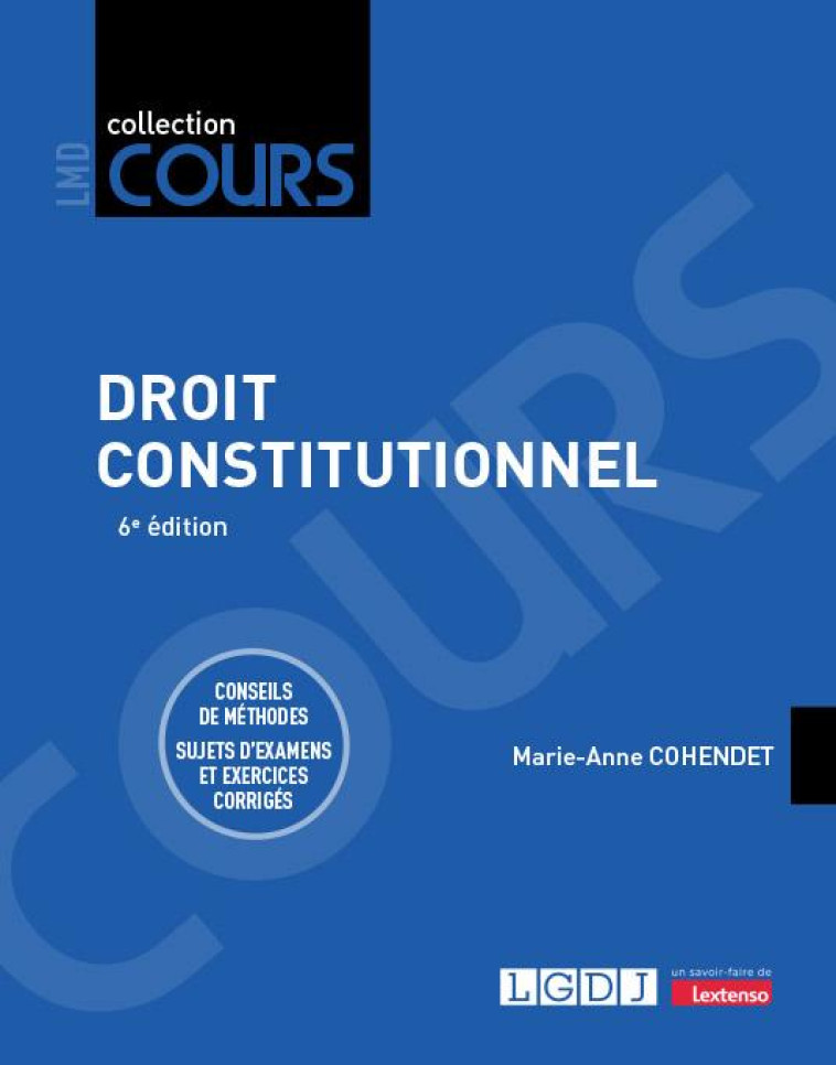 DROIT CONSTITUTIONNEL - CONSEILS DE METHODES. SUJETS D-EXAMENS ET EXERCICES CORRIGES - COHENDET MARIE-ANNE - LGDJ