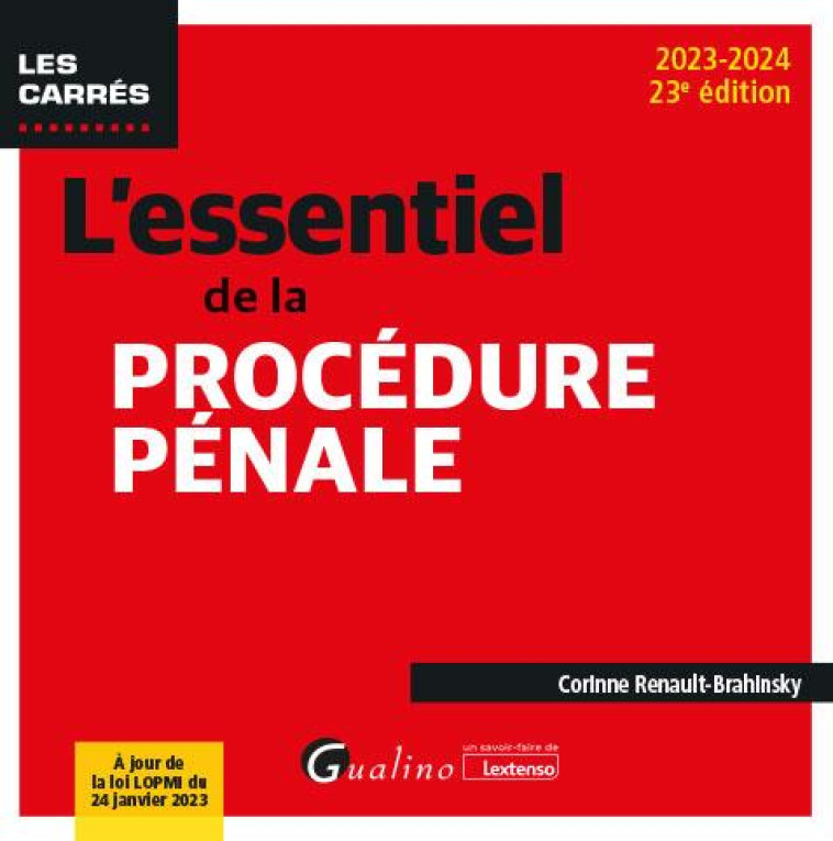 L-ESSENTIEL DE LA PROCEDURE PENALE - A JOUR DE LA LOI LOPMI DU 24 JANVIER 2023 - RENAULT-BRAHINSKY C. - GUALINO