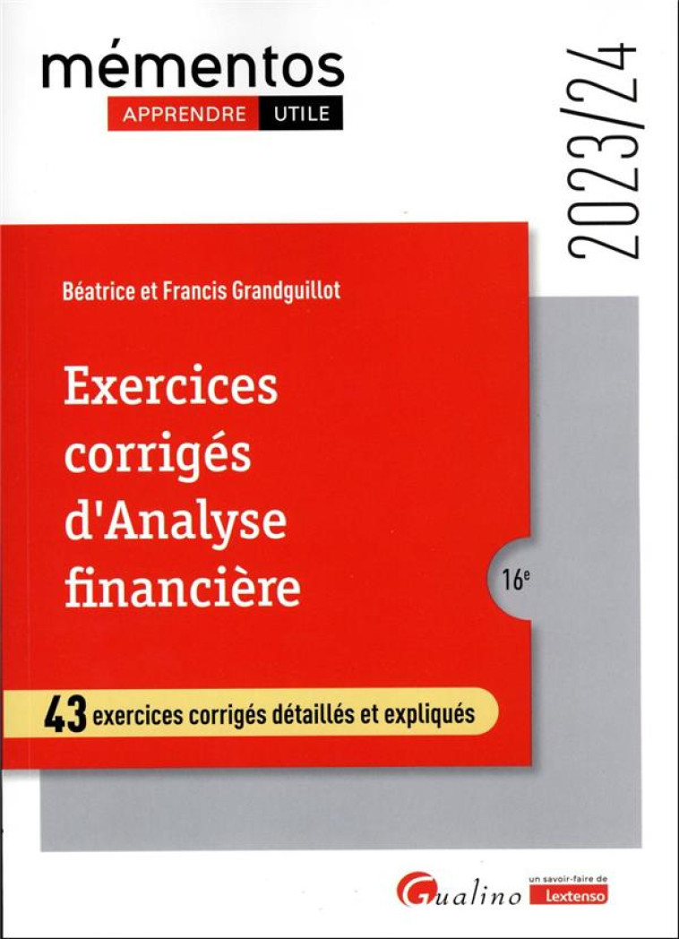 EXERCICES CORRIGES D-ANALYSE FINANCIERE - 43 EXERCICES CORRIGES DETAILLES ET EXPLIQUES - GRANDGUILLOT - GUALINO