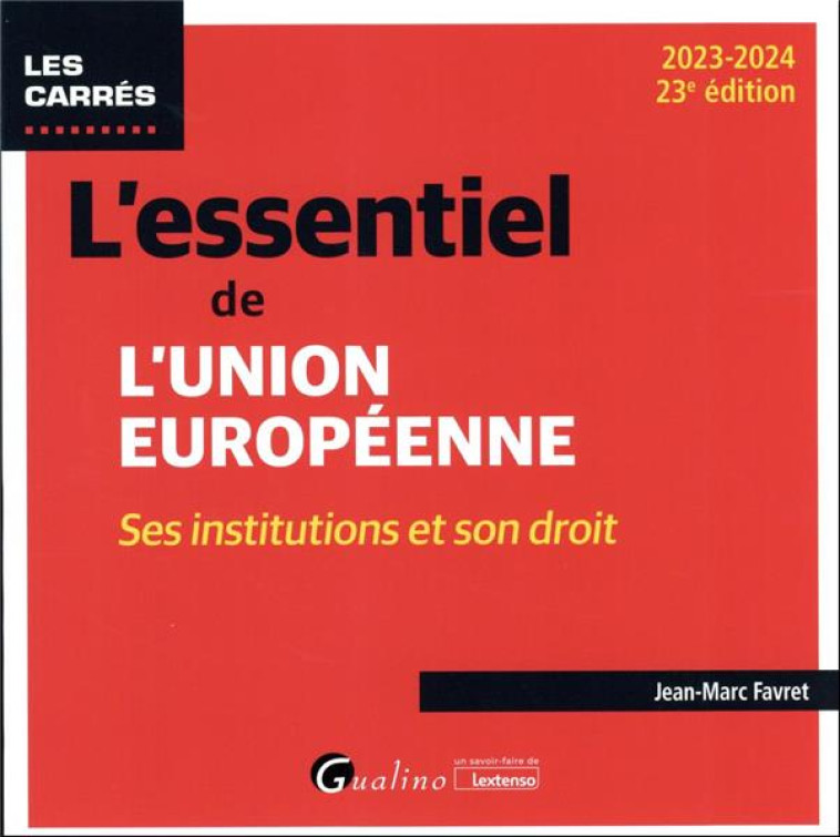 L-ESSENTIEL DE L-UNION EUROPEENNE - SES INSTITUTIONS ET SON DROIT - FAVRET JEAN-MARC - GUALINO