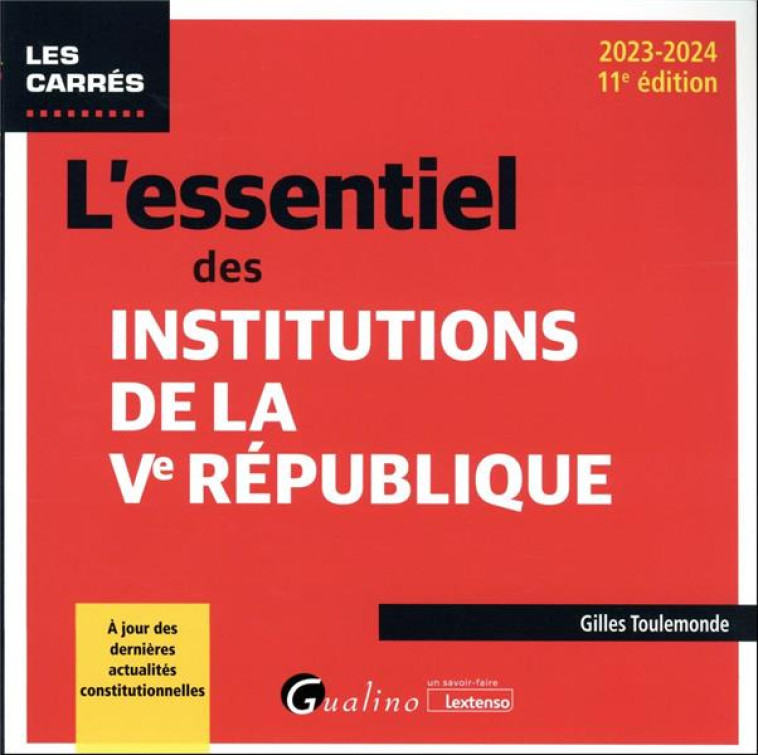 L-ESSENTIEL DES INSTITUTIONS DE LA VE REPUBLIQUE - A JOUR DES DERNIERES ACTUALITES CONSTITUTIONNELLE - TOULEMONDE GILLES - GUALINO