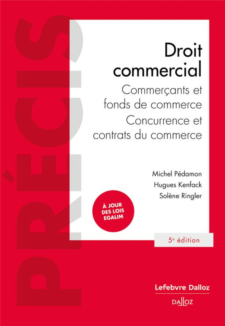 DROIT COMMERCIAL 5ED - COMMERCANTS ET FONDS DE COMMERCE, CONCURRENCE ET CONTRATS DU COMMERCE - PEDAMON/KENFACK - DALLOZ