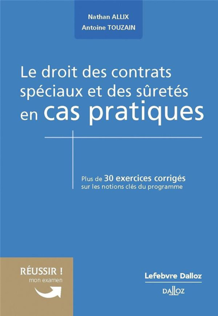 LE DROIT DES CONTRATS SPECIAUX ET DES SURETES EN CAS PRATIQUES - ALLIX/TOUZAIN - DALLOZ