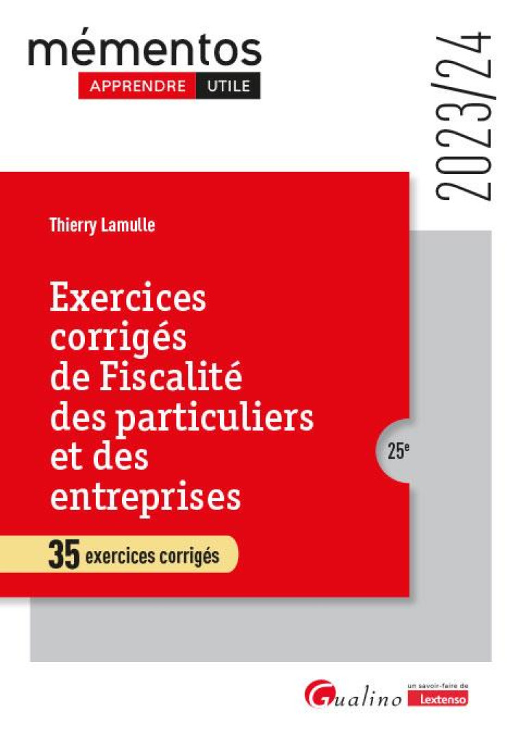 EXERCICES CORRIGES DE FISCALITE DES PARTICULIERS ET DES ENTREPRISES - 35 EXERCICES CORRIGES - LAMULLE THIERRY - GUALINO