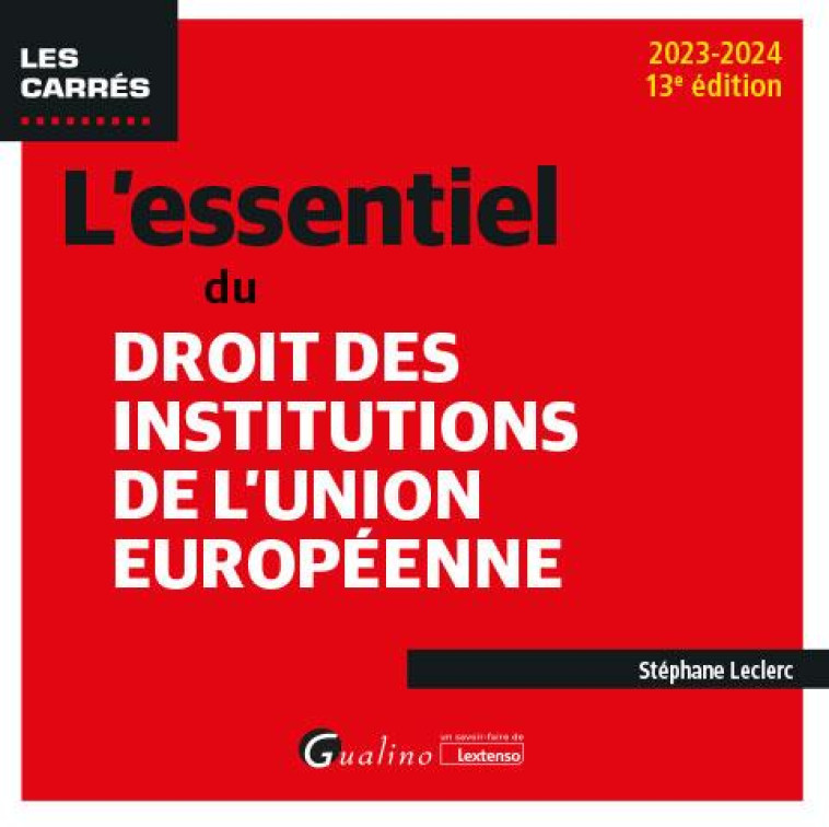 L-ESSENTIEL DU DROIT DES INSTITUTIONS DE L-UNION EUROPEENNE - LECLERC STEPHANE - GUALINO