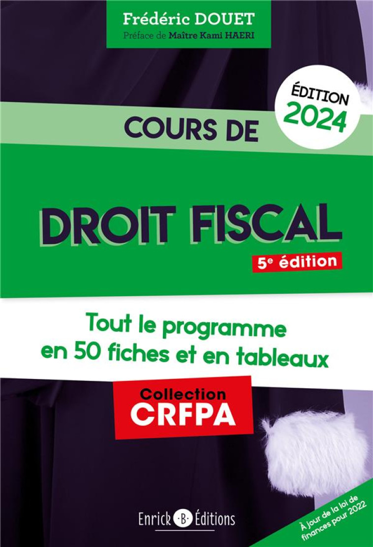 COURS DE DROIT FISCAL 2024 - TOUT LE PROGRAMME EN 50 FICHES ET EN TABLEAUX - DOUET/MAITRE HEARI - ENRICK