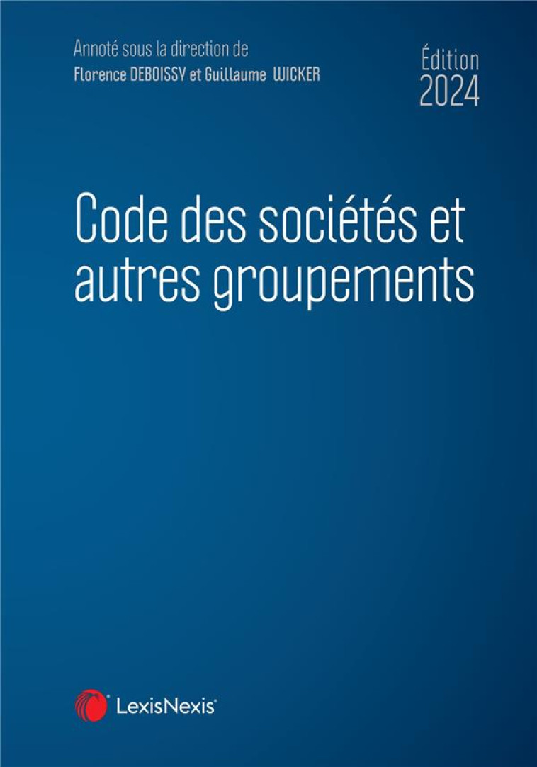 CODE DES SOCIETES ET AUTRES GROUPEMENTS 2024 - DEBOISSY (SOUS DIR.) - Lexis Nexis/Litec