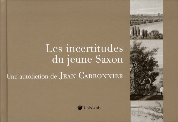 LES INCERTITUDES DU JEUNE SAXON - CARBONNIER, JEAN - Lexis Nexis/Litec