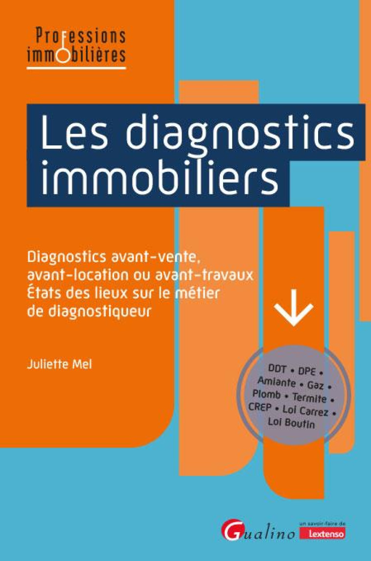 LES DIAGNOSTICS IMMOBILIERS - DIAGNOSTICS AVANT-VENTE, AVANT-LOCATION OU AVANT-TRAVAUX - ETATS DES L - MEL JULIETTE - GUALINO