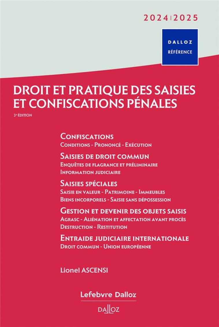 DROIT ET PRATIQUE DES SAISIES ET CONFISCATIONS PENALES 2024/2025 3ED - ASCENSI LIONEL - DALLOZ