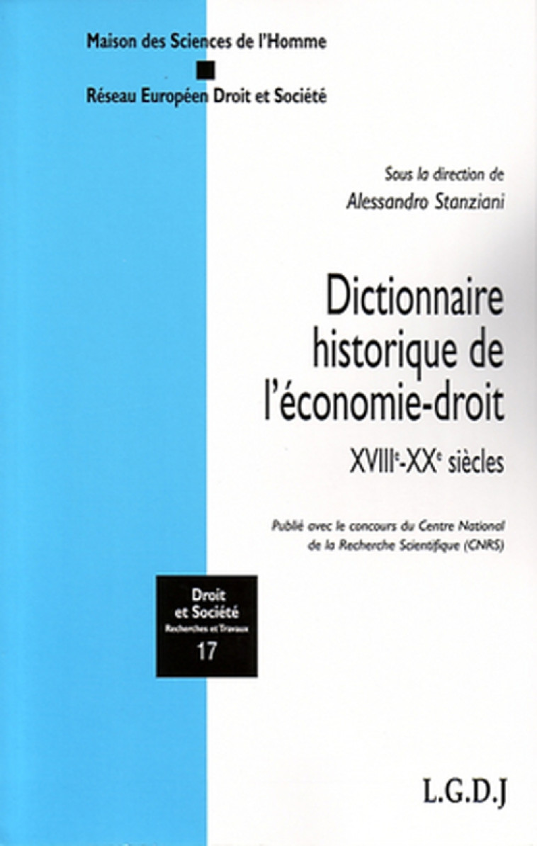 DICTIONNAIRE HISTORIQUE DE L-ECONOMIE-DROIT - XVIIIE-XXE SIECLES - STANZIANI A. - LGDJ