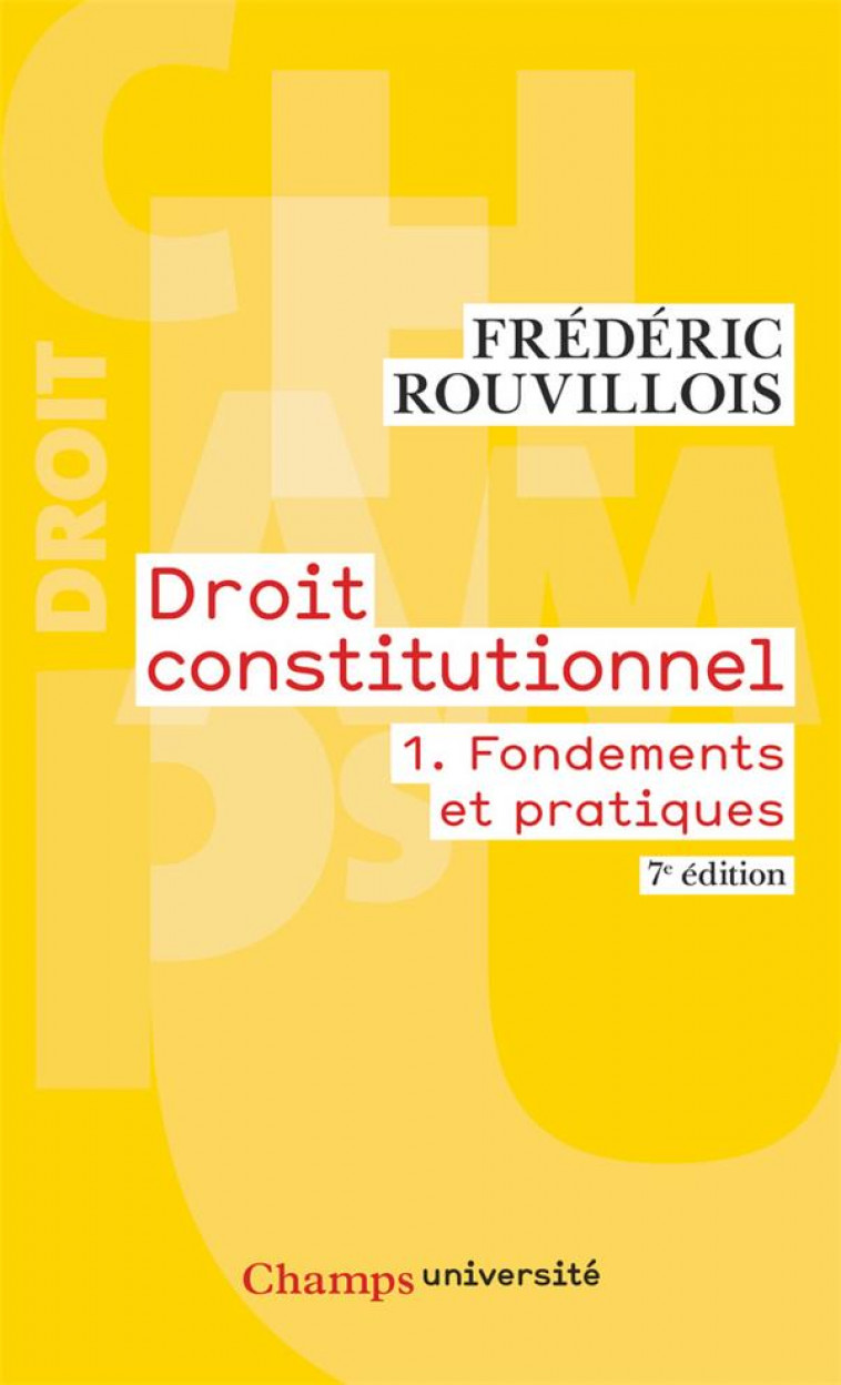 DROIT CONSTITUTIONNEL - VOL01 - FONDEMENTS ET PRATIQUES - ROUVILLOIS FREDERIC - FLAMMARION
