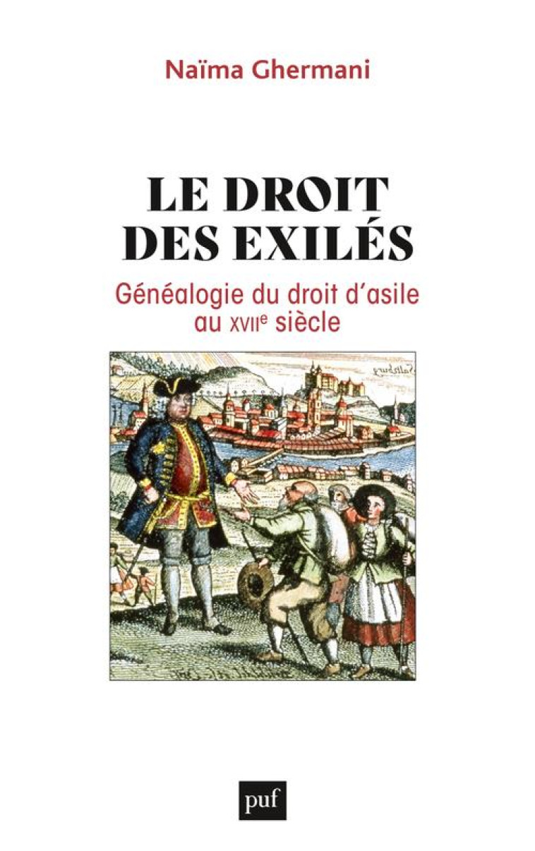 LE DROIT DES EXILES - GENEALOGIE DU DROIT D-ASILE AU XVIIE SIECLE - GHERMANI NAIMA - PUF