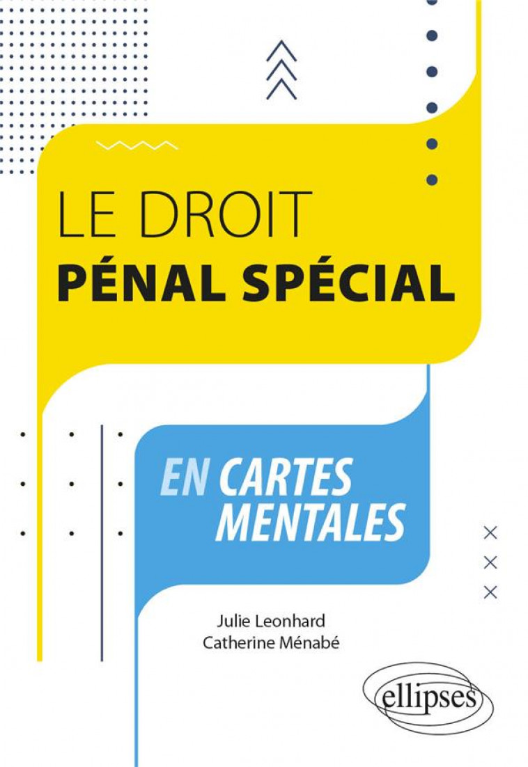 LE DROIT PENAL SPECIAL EN CARTES MENTALES - LEONHARD/MENABE - ELLIPSES MARKET