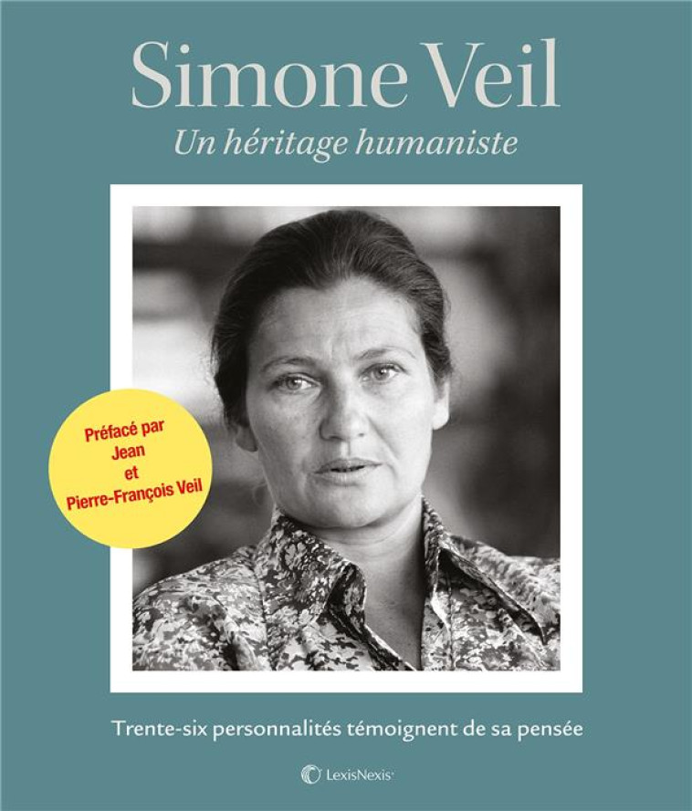 SIMONE VEIL UN HERITAGE HUMANISTE - COLLECTIF - Lexis Nexis/Litec