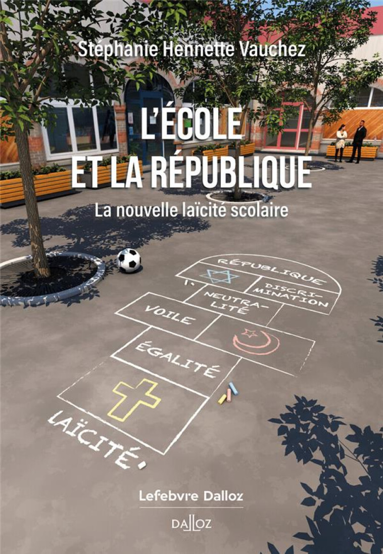 L-ECOLE ET LA REPUBLIQUE - LA NOUVELLE LAICITE SCOLAIRE - LA NOUVELLE LAICITE SCOLAIRE - HENNETTE-VAUCHEZ S. - DALLOZ