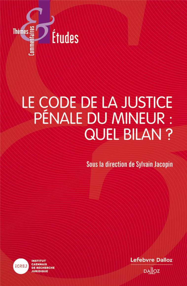 LE CODE DE LA JUSTICE PENALE DU MINEUR : QUEL(S) BILAN(S) ? - JACOPIN SYLVAIN - DALLOZ