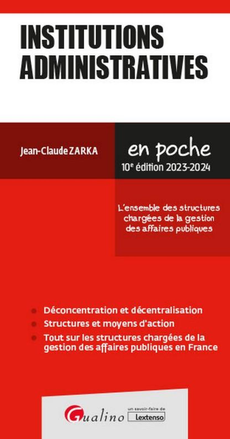 INSTITUTIONS ADMINISTRATIVES - L-ENSEMBLE DES STRUCTURES CHARGEES DE LA GESTION DES AFFAIRES PUBLIQU - ZARKA JEAN-CLAUDE - GUALINO