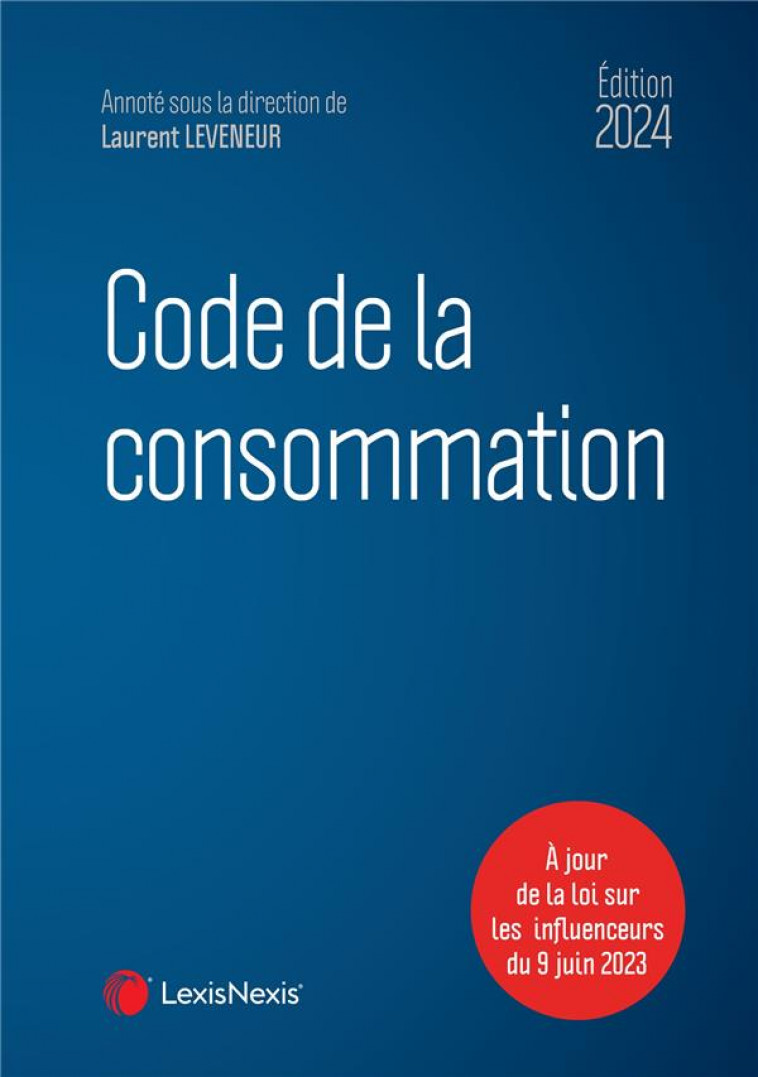 CODE DE LA CONSOMMATION 2024 - LEVENEUR (SOUS DIR.) - Lexis Nexis/Litec
