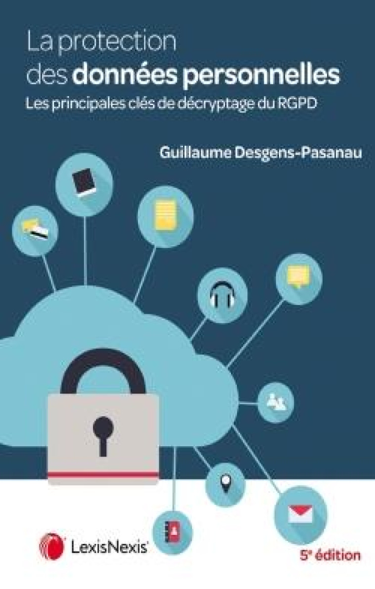 LA PROTECTION DES DONNEES PERSONNELLES - DESGENS-PASANAU G. - Lexis Nexis/Litec