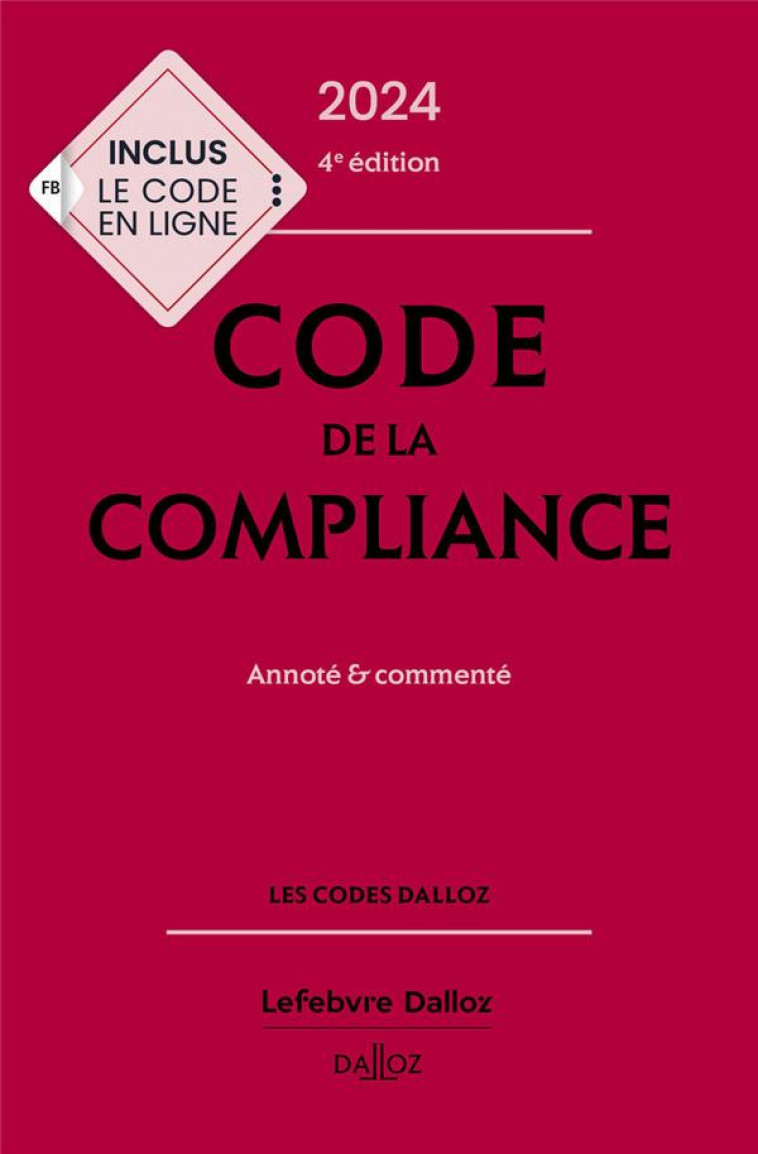 CODE DE LA COMPLIANCE 2024, ANNOTE ET COMMENTE. 4E ED. - BOURSIER/FEUGERE - DALLOZ