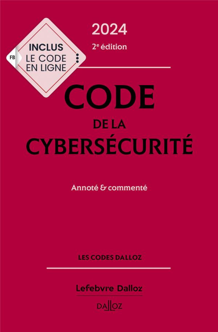 CODE DE LA CYBERSECURITE 2024 ANNOTE ET COMMENTE. 2E ED. - SEJEAN/BERTRAND - DALLOZ