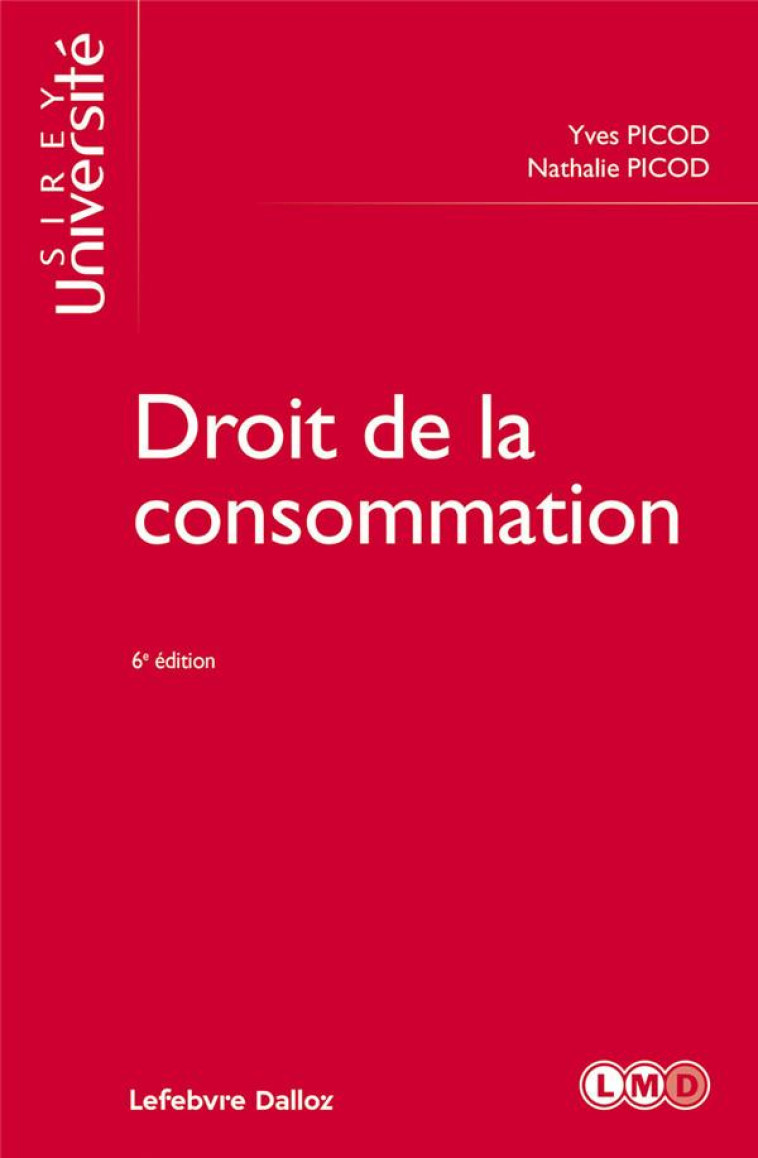 DROIT DE LA CONSOMMATION. 6E ED. - PICOD - DALLOZ