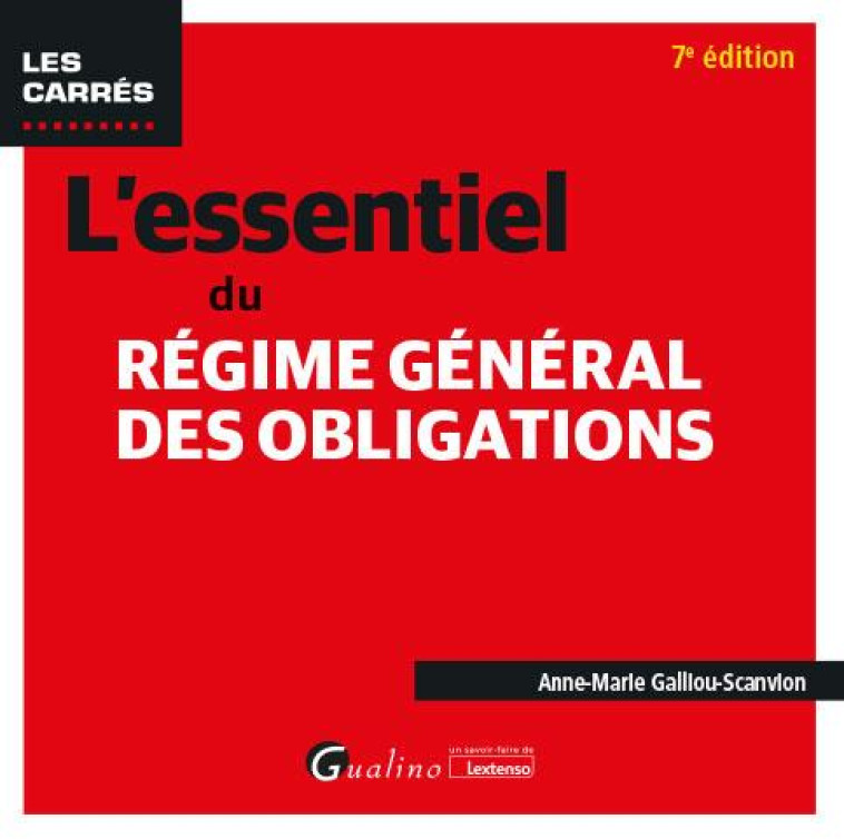 L-ESSENTIEL DU REGIME GENERAL DES OBLIGATIONS - GALLIOU-SCANVION A-M - GUALINO