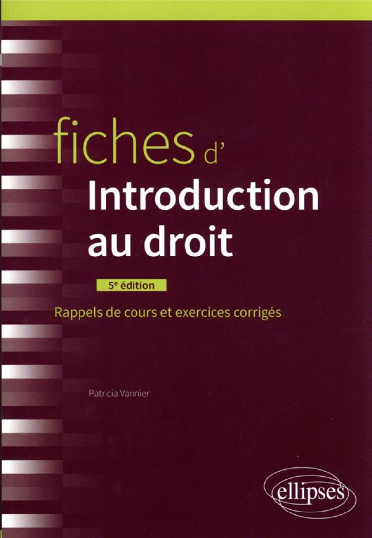 FICHES D-INTRODUCTION AU DROIT - EDITION AUGMENTEE ET MISE A JOUR AU 1ER MAI 2022 - VANNIER PATRICIA - ELLIPSES MARKET