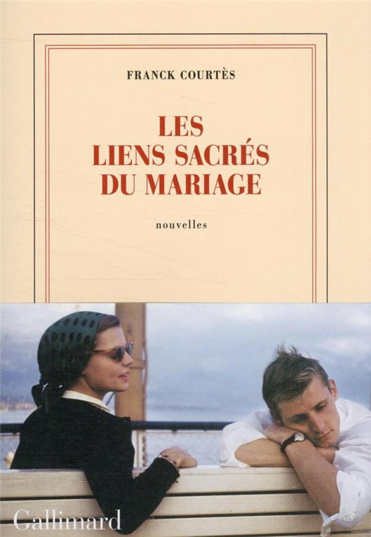 LES LIENS SACRES DU MARIAGE - COURTES FRANCK - GALLIMARD