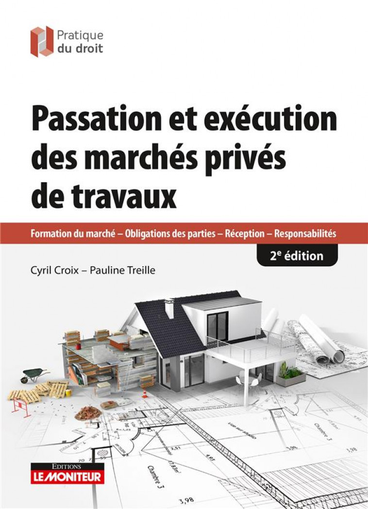 PASSATION ET EXECUTION DES MARCHES DE TRAVAUX PRIVES - FORMATION DU MARCHE - OBLIGATIONS DES PARTIES - CROIX/TREILLE - ARGUS