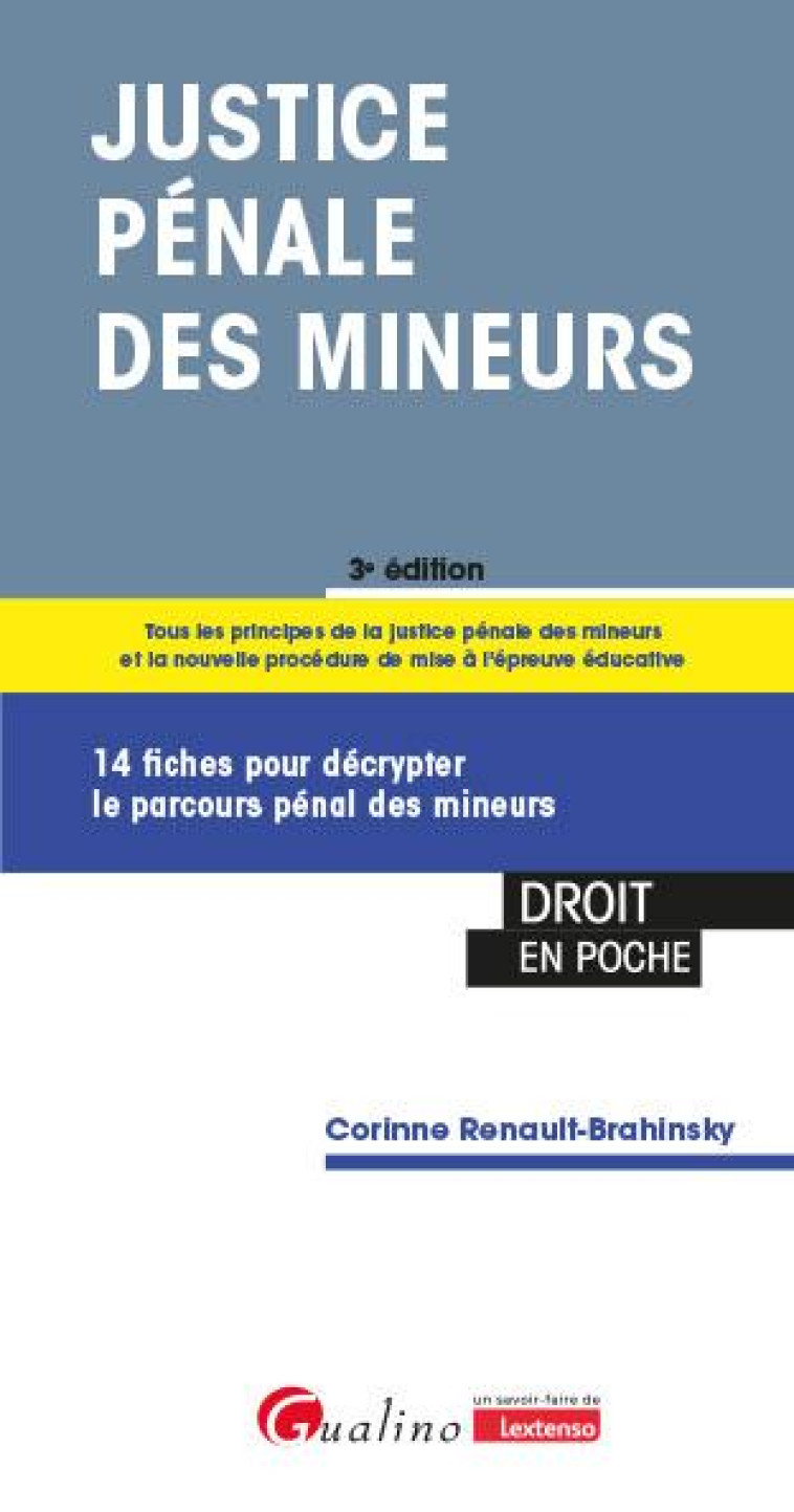 JUSTICE PENALE DES MINEURS - 14 FICHES POUR DECRYPTER LE PARCOURS PENAL DES MINEURS - RENAULT-BRAHINSKY C. - GUALINO