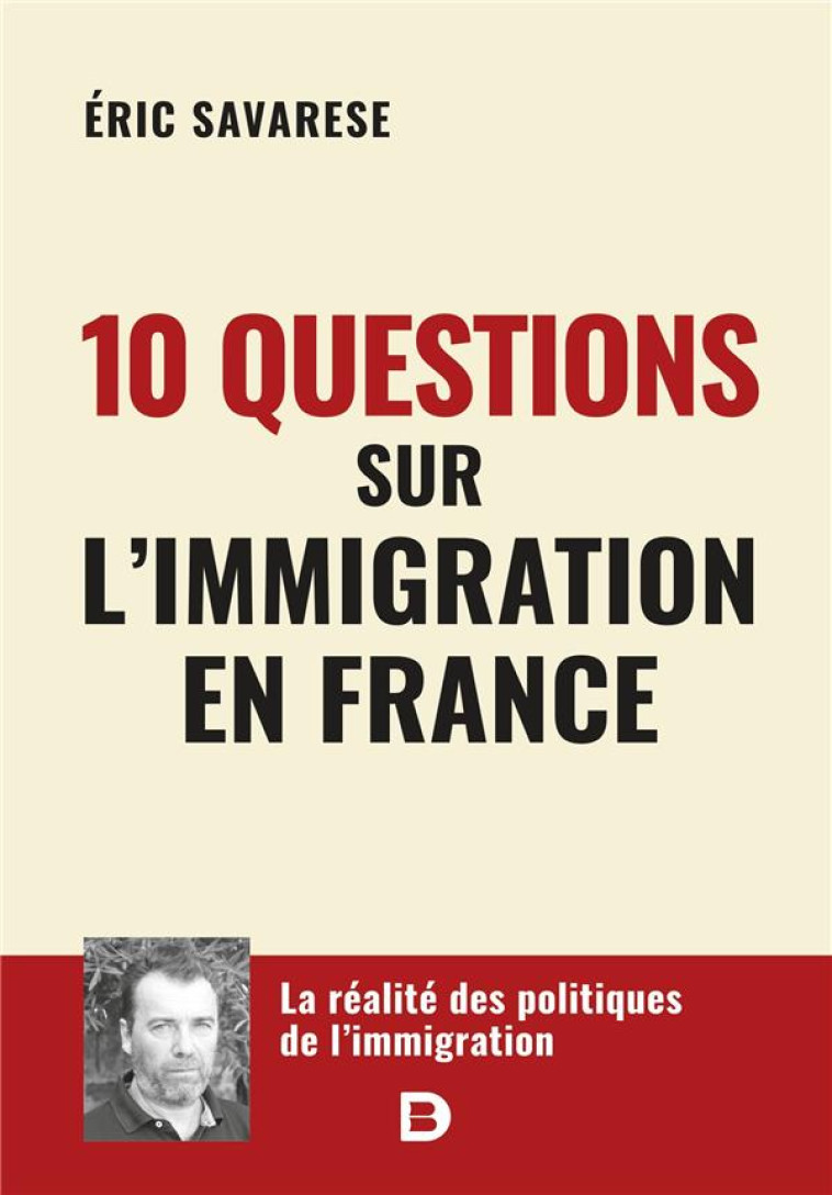 10 QUESTIONS SUR L IMMIGRATION EN FRANCE - SAVARESE ERIC - DE BOECK SUP