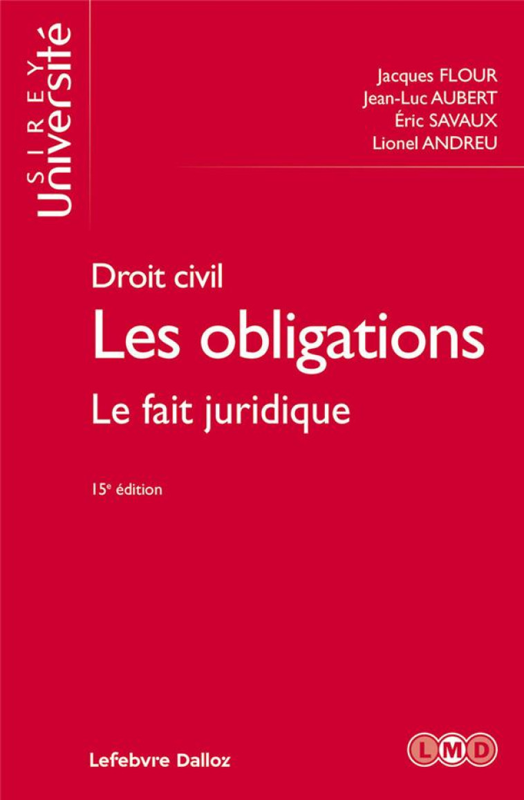 DROIT CIVIL. LES OBLIGATIONS. 15E ED. - LE FAIT JURIDIQUE - TOME 2 LE FAIT JURIDIQUE - VOL02 - FLOUR/AUBERT/SAVAUX - Sirey