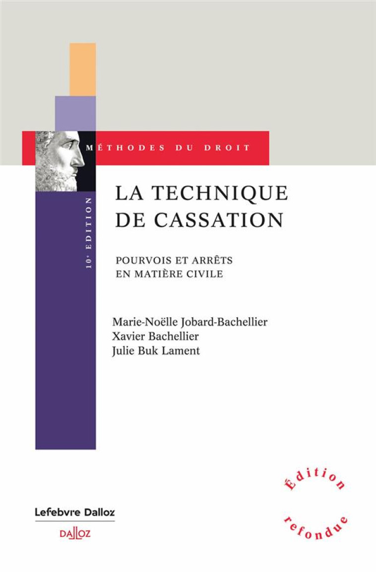 LA TECHNIQUE DE CASSATION. 10E ED. - POURVOIS ET ARRETS EN MATIERE CIVILE - JOBARD-BACHELLIER - DALLOZ