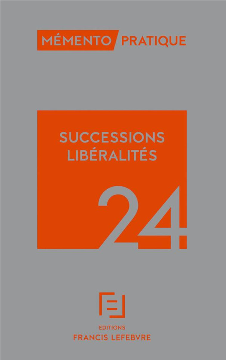 MEMENTO SUCCESSIONS LIBERALITES 2024 - REDACTION FRANCIS LE - LEFEBVRE