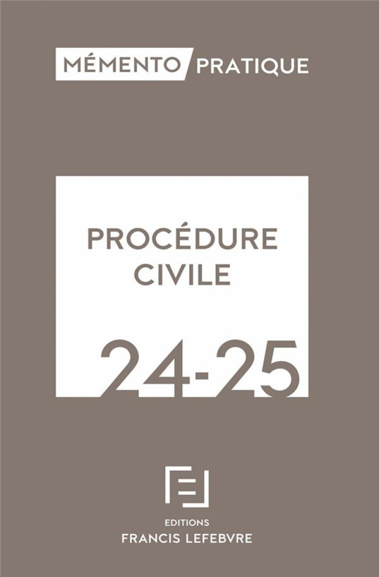 MEMENTO PROCEDURE CIVILE 2024-2025 - REDACTION FRANCIS LE - LEFEBVRE