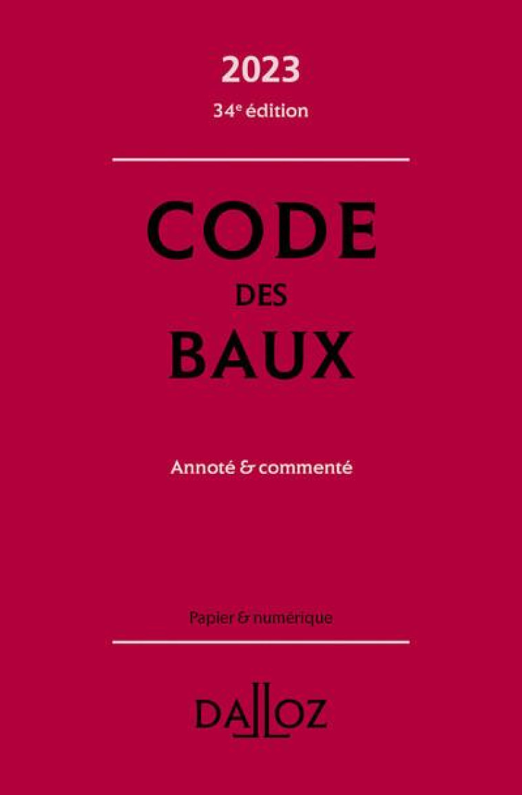 CODE DES BAUX 2023 34ED - ANNOTE ET COMMENTE - DAMAS/HOUTCIEFF - DALLOZ