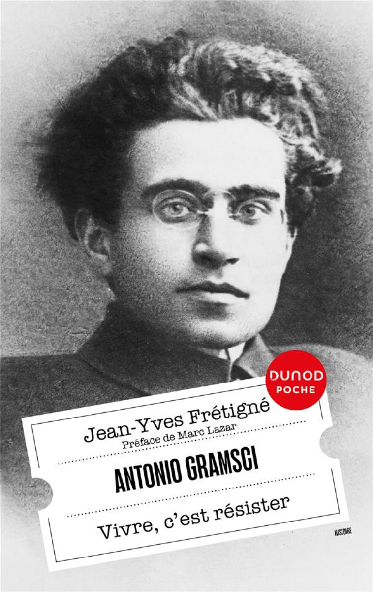 ANTONIO GRAMSCI - VIVRE, C-EST RESISTER - FRETIGNE JEAN-YVES - DUNOD