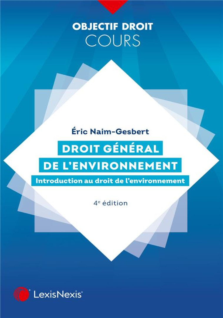 DROIT GENERAL DE L-ENVIRONNEMENT - NAIM-GESBERT ERIC - Lexis Nexis/Litec