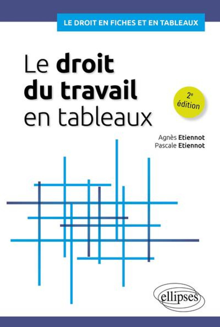 LE DROIT DU TRAVAIL EN TABLEAUX - A JOUR AU 15 AOUT 2023 - ETIENNOT - ELLIPSES MARKET